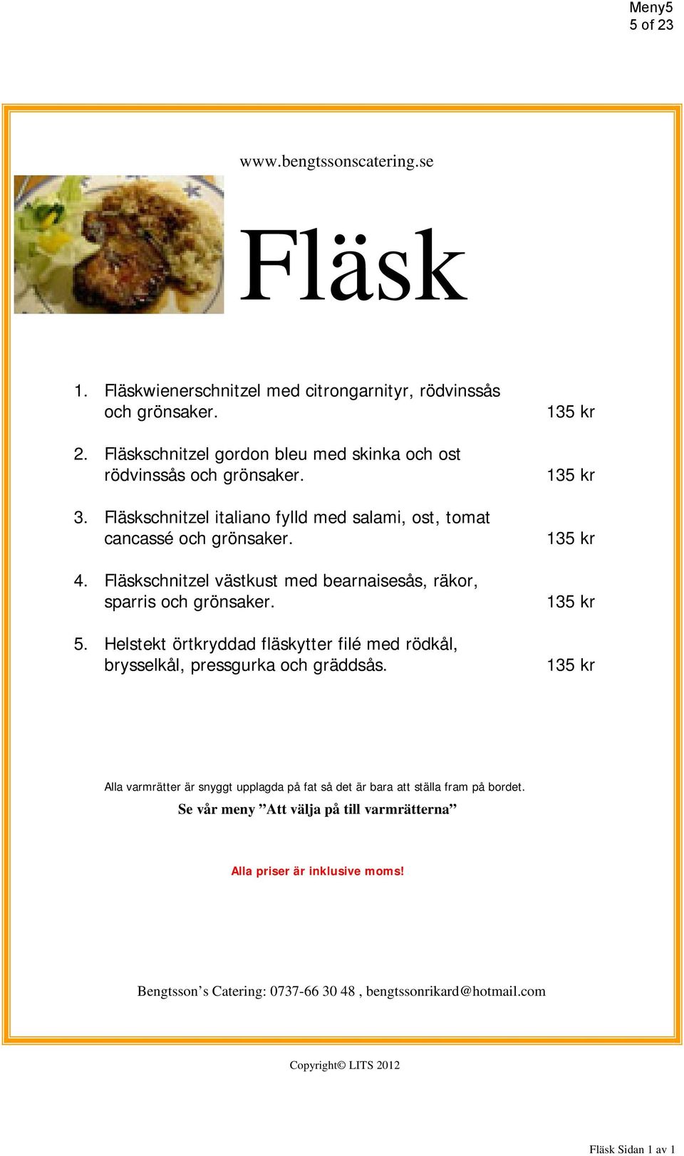 Fläskschnitzel västkust med bearnaisesås, räkor, sparris och grönsaker. 5.