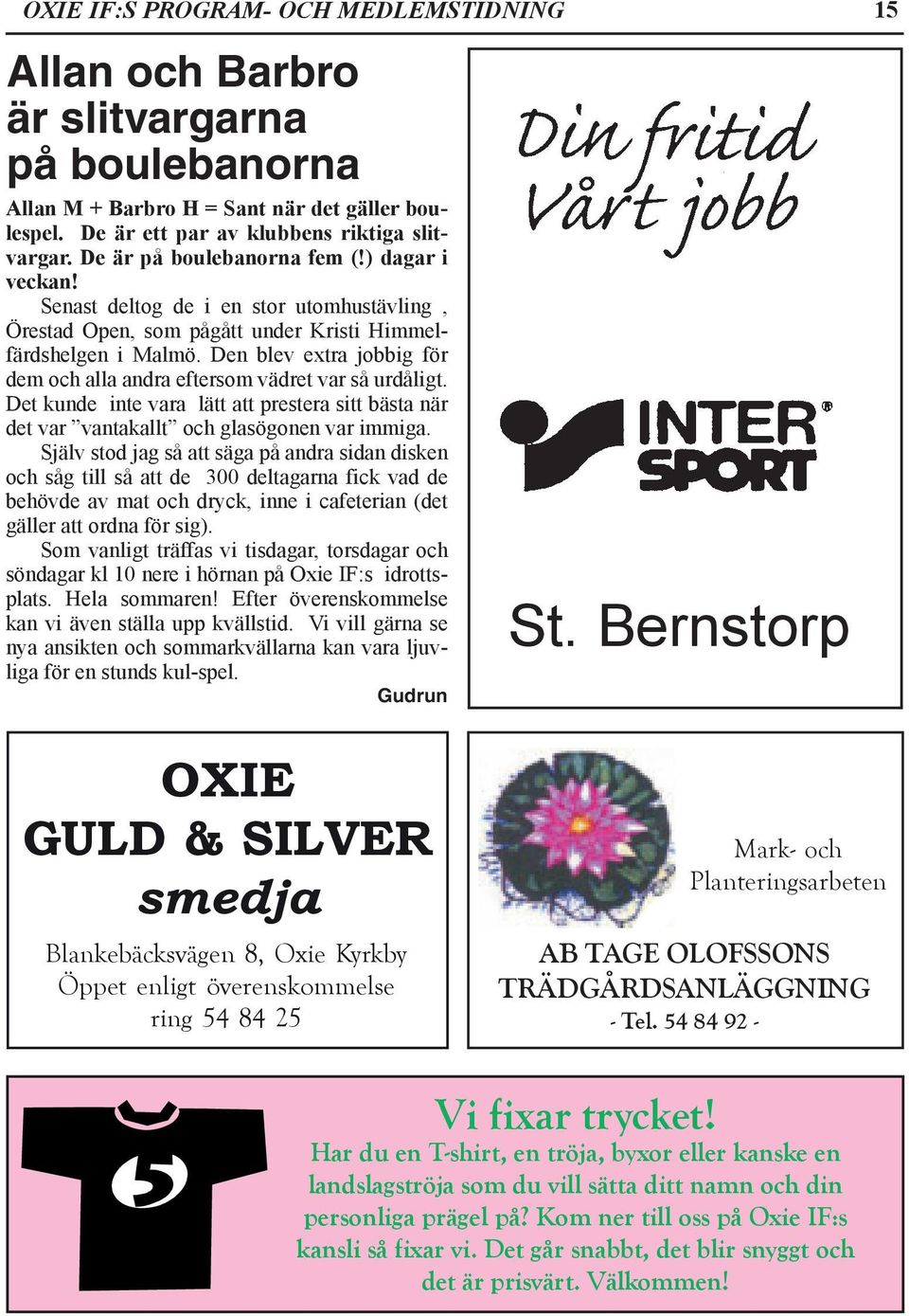 Den blev extra jobbig för dem och alla andra eftersom vädret var så urdåligt. Det kunde inte vara lätt att prestera sitt bästa när det var vantakallt och glasögonen var immiga.
