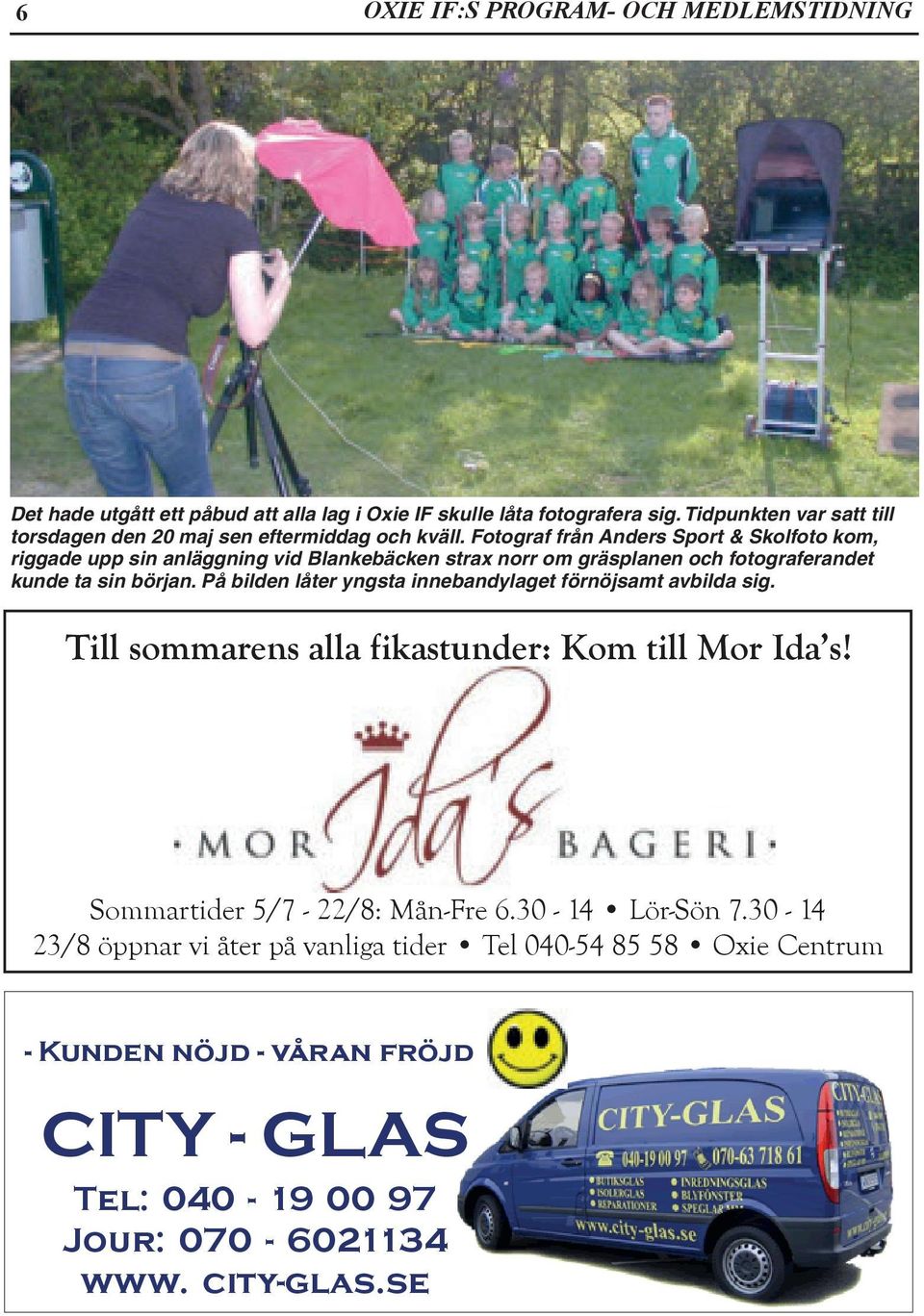 Fotograf från Anders Sport & Skolfoto kom, riggade upp sin anläggning vid Blankebäcken strax norr om gräsplanen och fotograferandet kunde ta sin början.