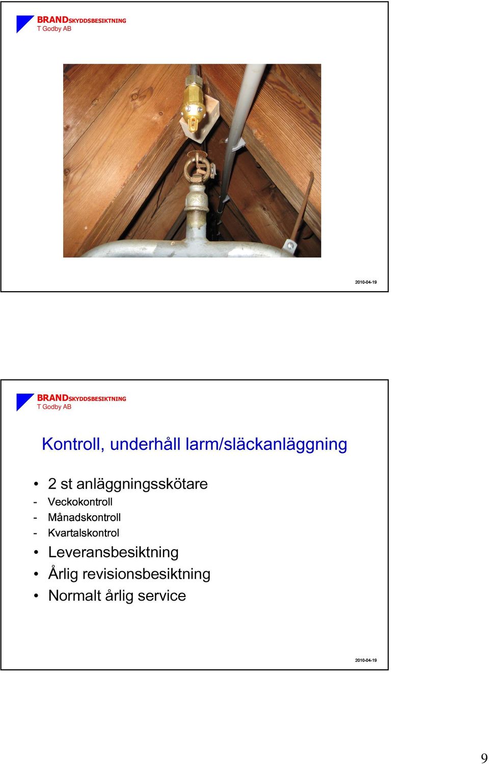 larm/släckanläggning 2 st anläggningsskötare