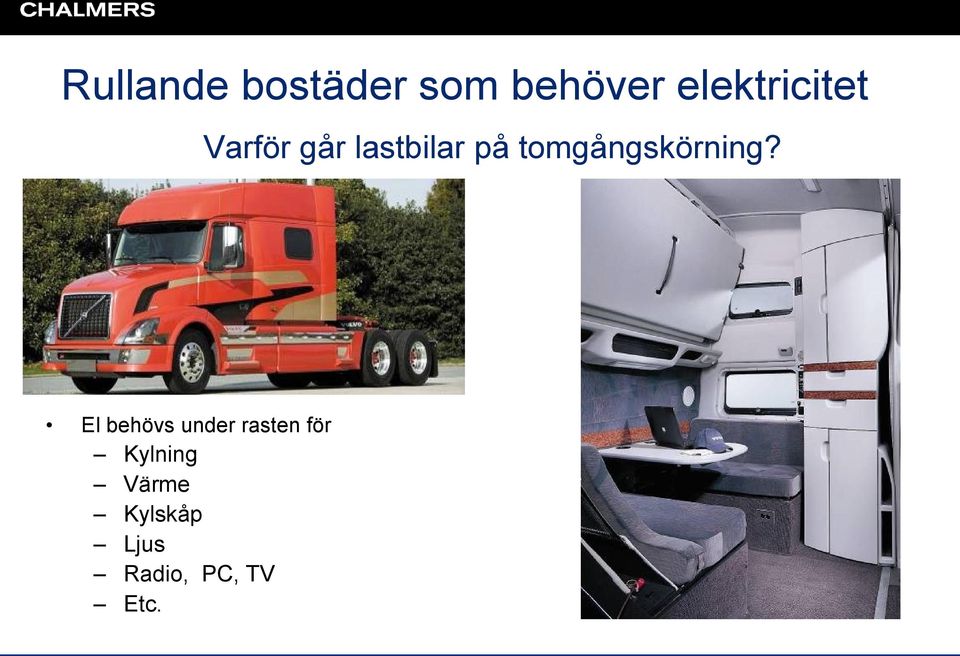 tomgångskörning?