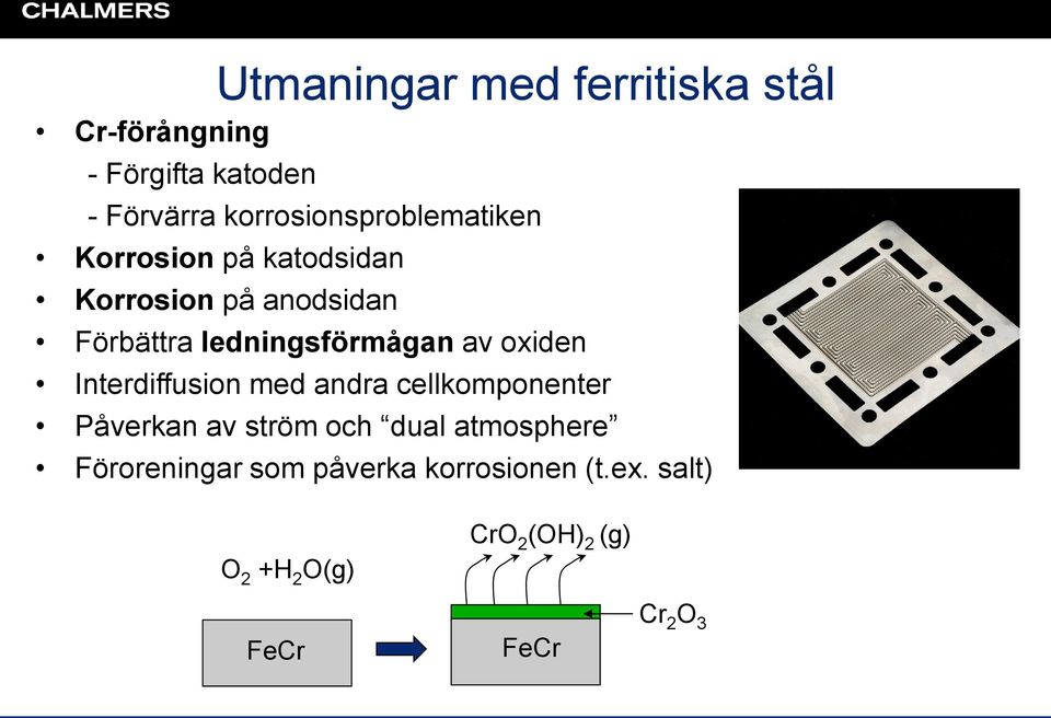 ledningsförmågan av oxiden Interdiffusion med andra cellkomponenter Påverkan av ström och