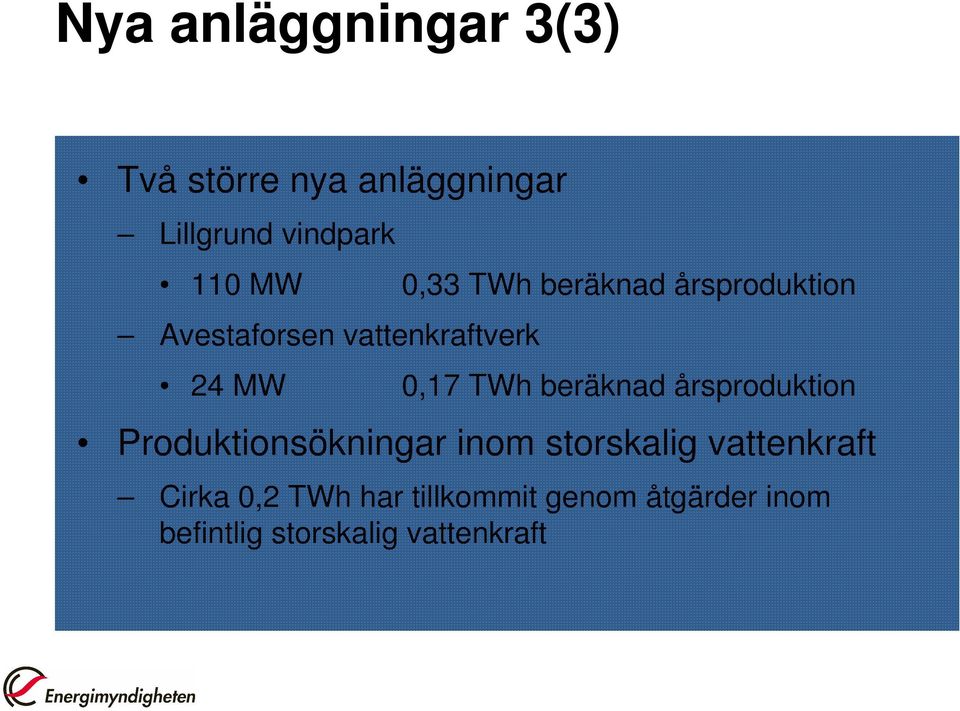 beräknad årsproduktion Produktionsökningar inom storskalig vattenkraft