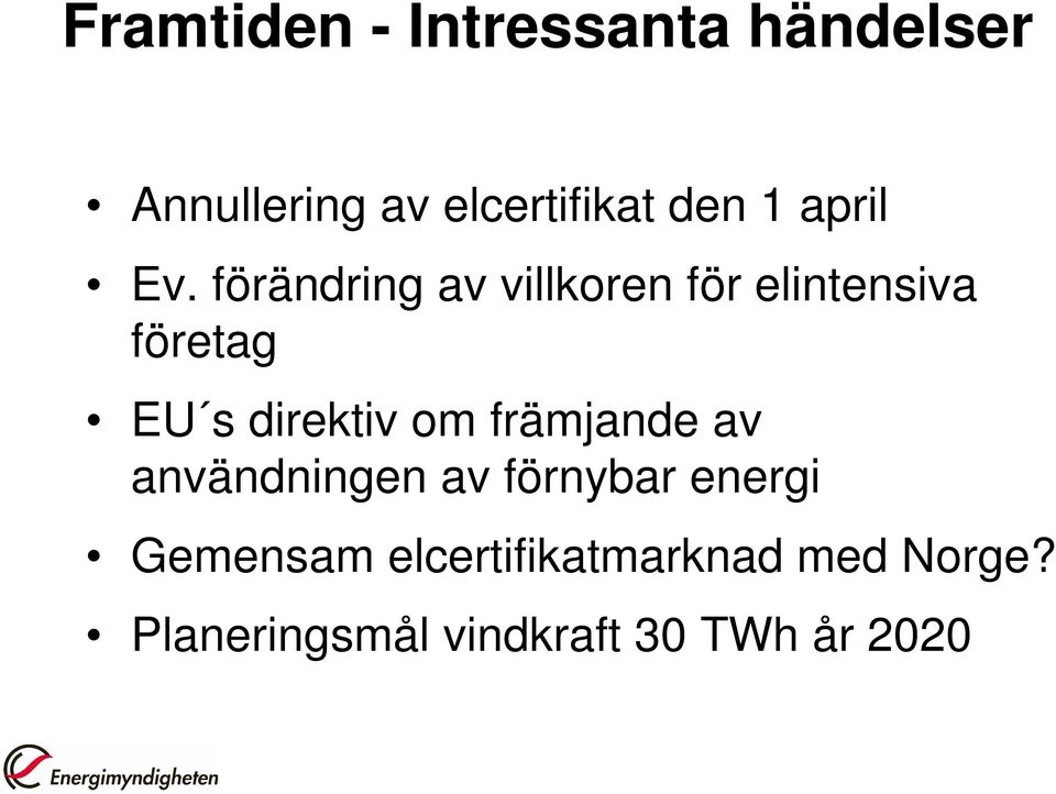 förändring av villkoren för elintensiva företag EU s direktiv om