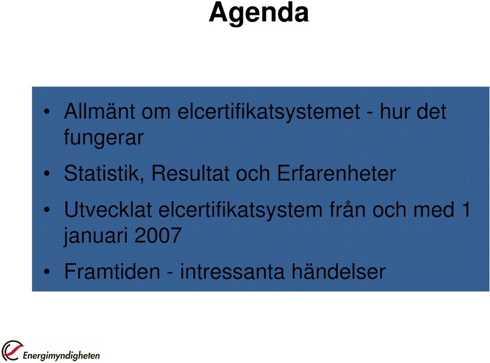 Erfarenheter Utvecklat elcertifikatsystem från