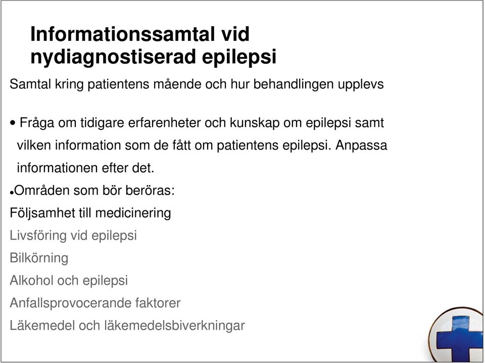 patientens epilepsi. Anpassa informationen efter det.