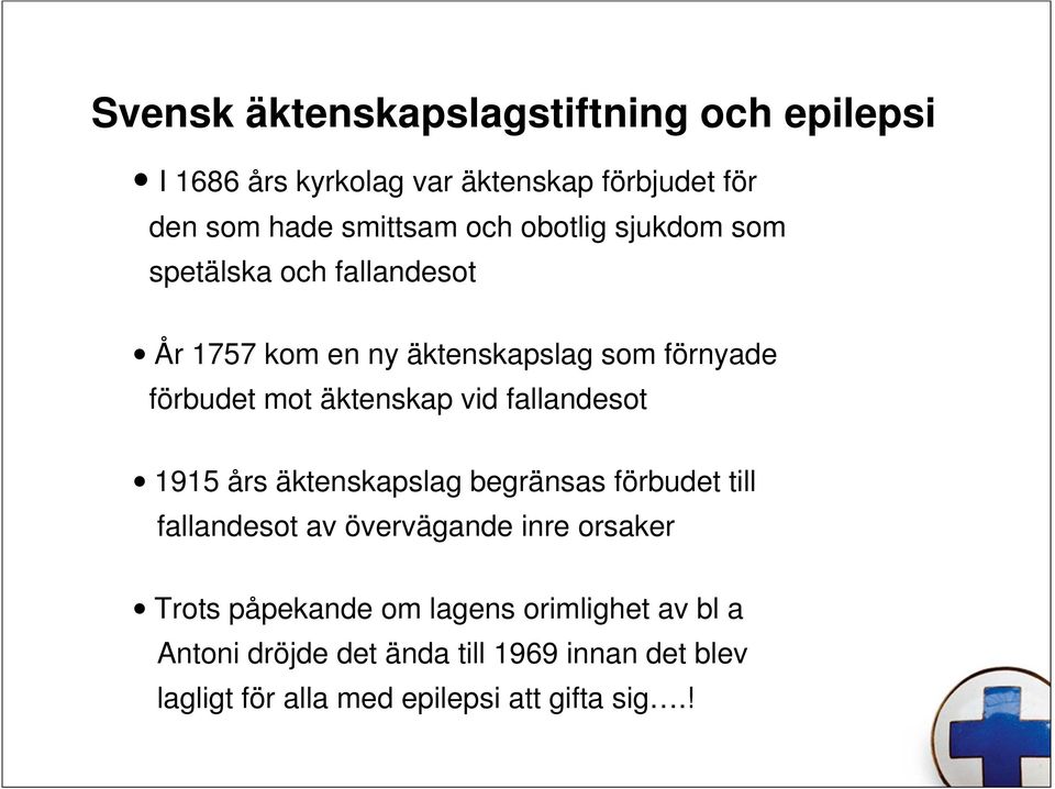 fallandesot 1915 års äktenskapslag begränsas förbudet till fallandesot av övervägande inre orsaker Trots påpekande om