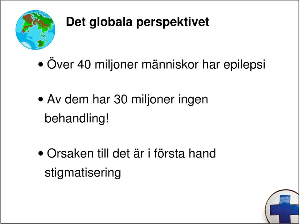 har 30 miljoner ingen behandling!