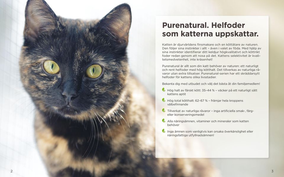 Purenatural är allt som din katt behöver av naturen: ett naturligt och rent helfoder med hög kötthalt. Det tillverkas av naturliga råvaror utan extra tillsatser.