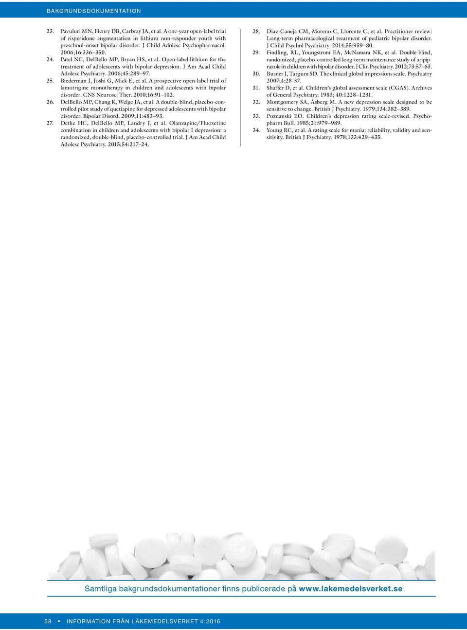 J Am Acad Child Adolesc Psychiatry. 2006;45:289 97. 25. Biederman J, Joshi G, Mick E, et al.