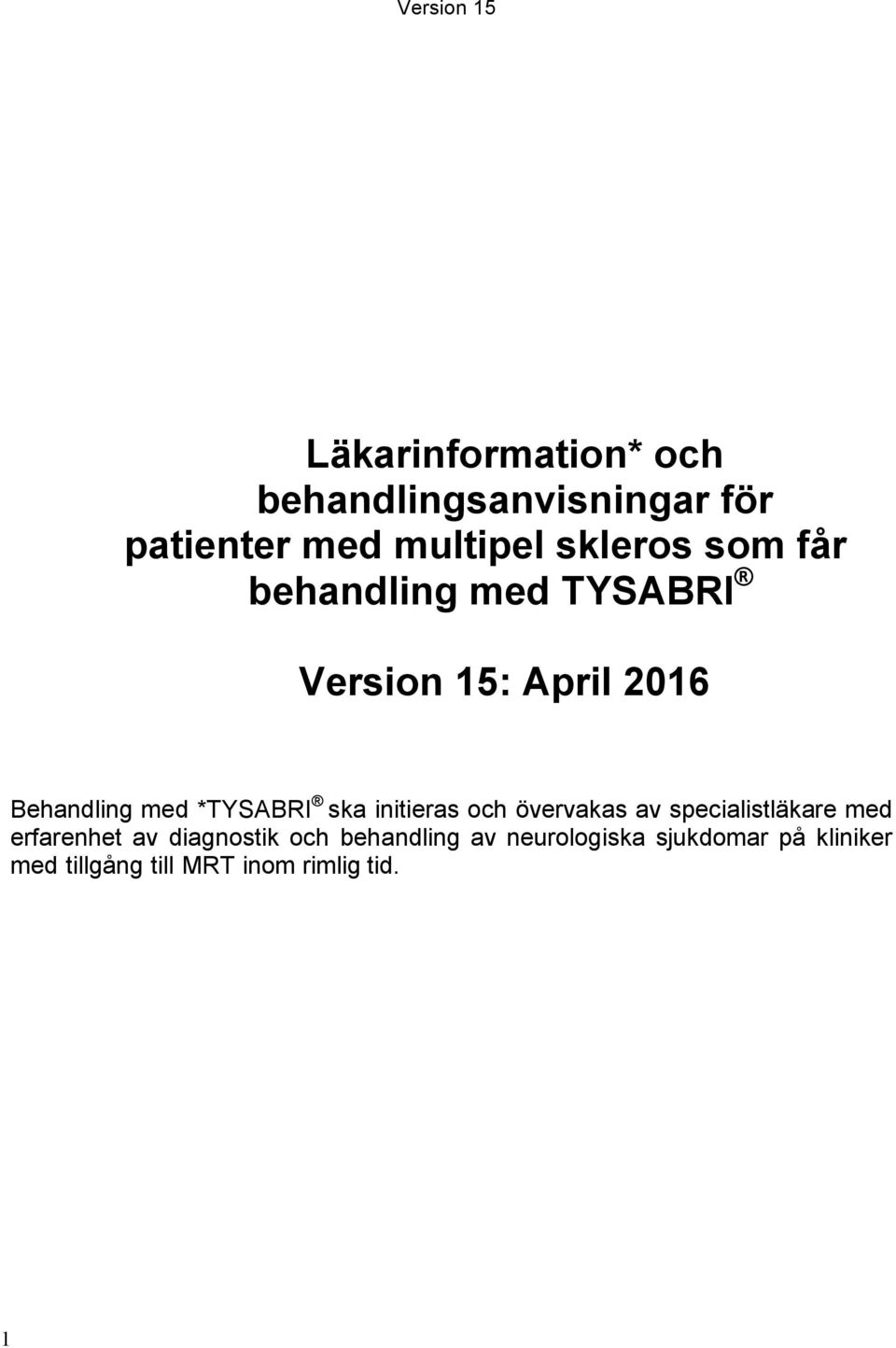 initieras och övervakas av specialistläkare med erfarenhet av diagnostik och