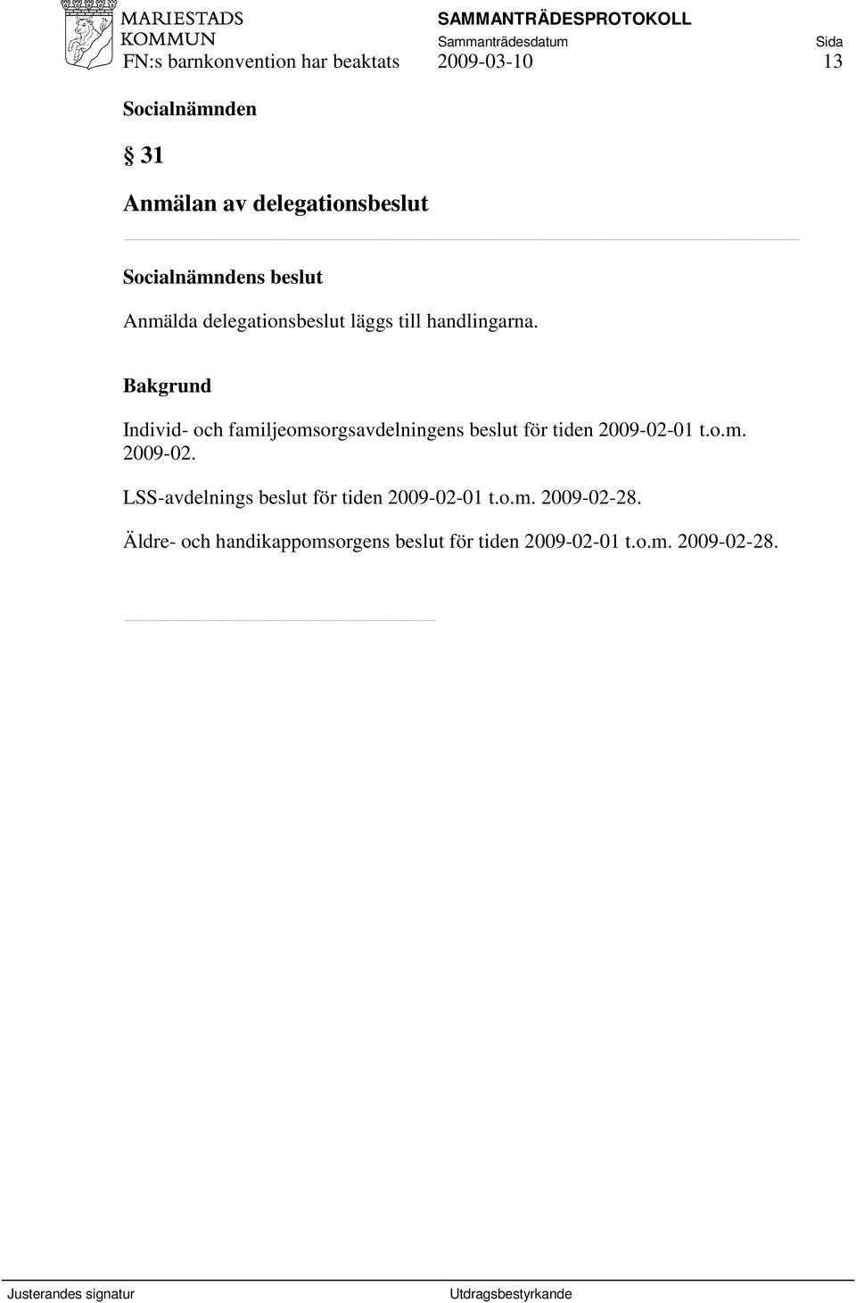 Individ- och familjeomsorgsavdelningens beslut för tiden 2009-02-