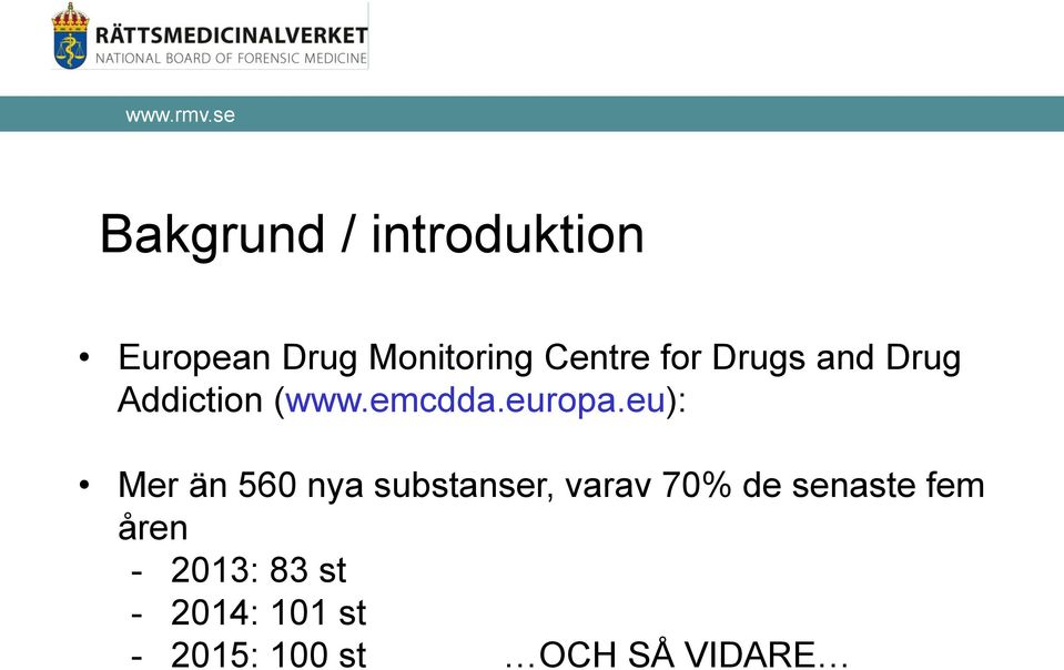 eu): Mer än 560 nya substanser, varav 70% de senaste