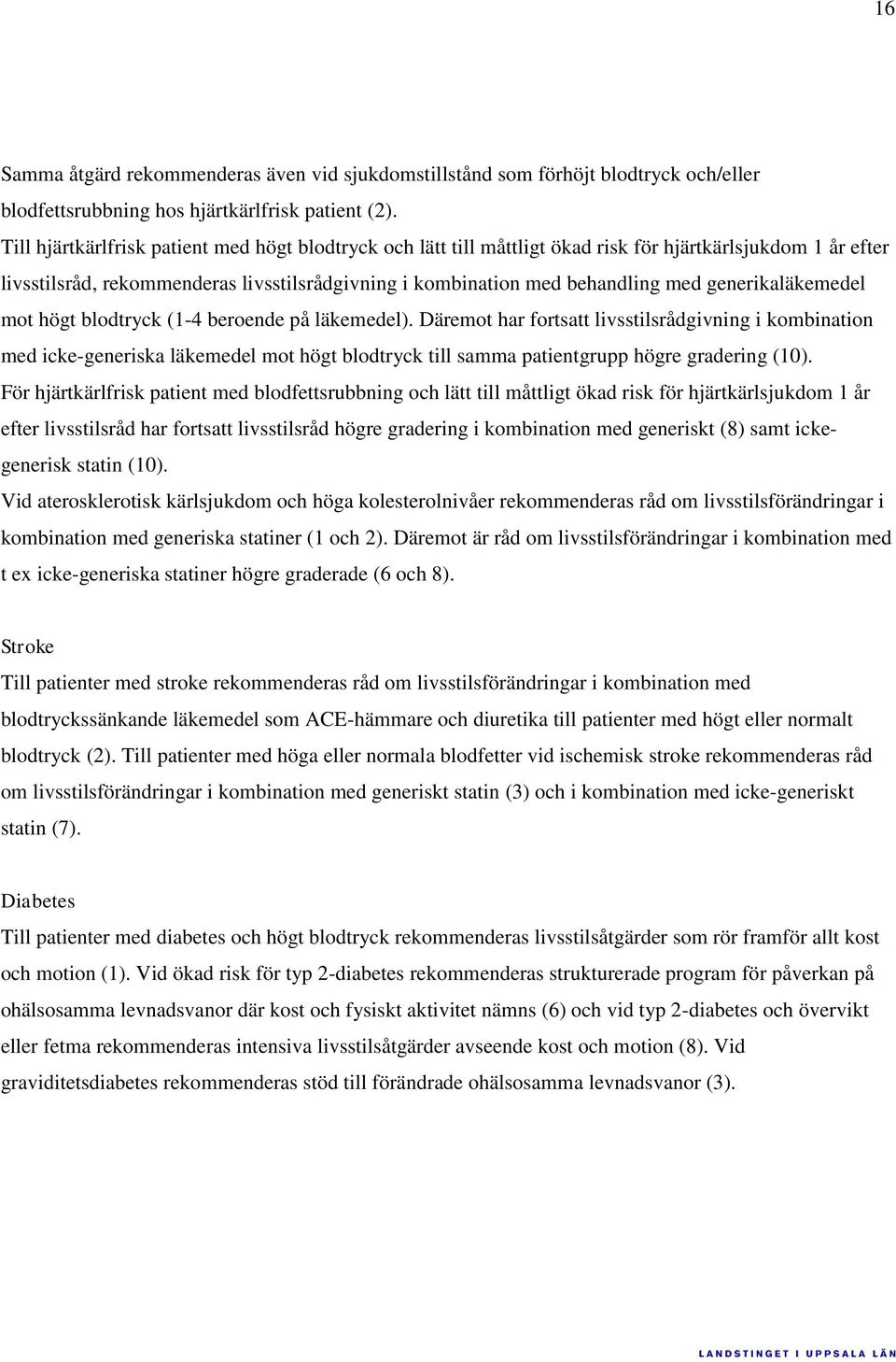 generikaläkemedel mot högt blodtryck (1-4 beroende på läkemedel).