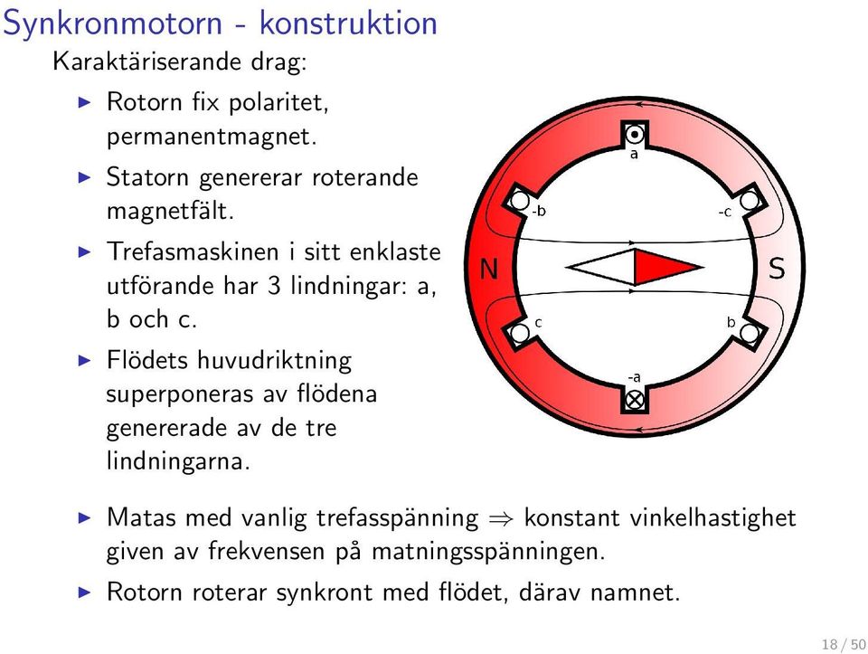 Flödets huvudriktning superponeras av flödena genererade av de tre lindningarna.