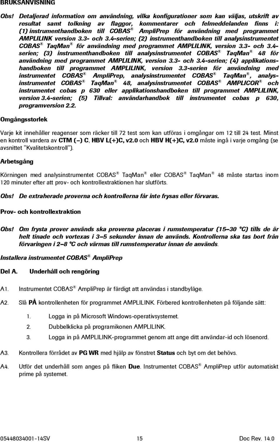 AmpliPrep för användning med programmet AMPLILINK version 3.3- och 3.4-serien; (2) instrumenthandboken till analysinstrumentet COBAS TaqMan för användning med programmet AMPLILINK, version 3.3- och 3.4- serien; (3) instrumenthandboken till analysinstrumentet COBAS TaqMan 48 för användning med programmet AMPLILINK, version 3.