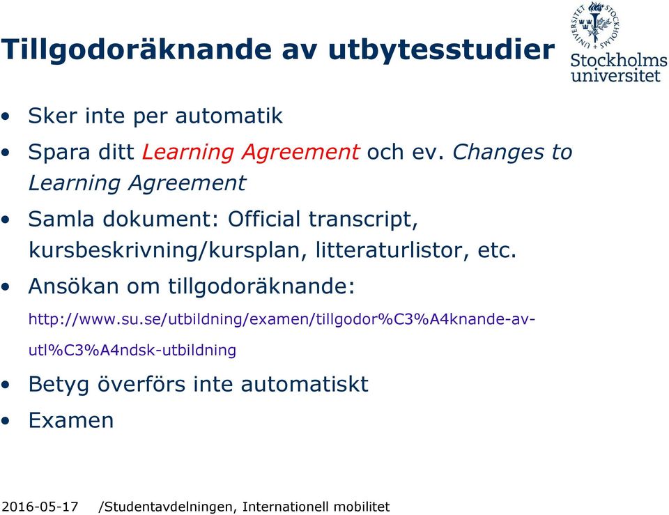 Changes to Learning Agreement Samla dokument: Official transcript,