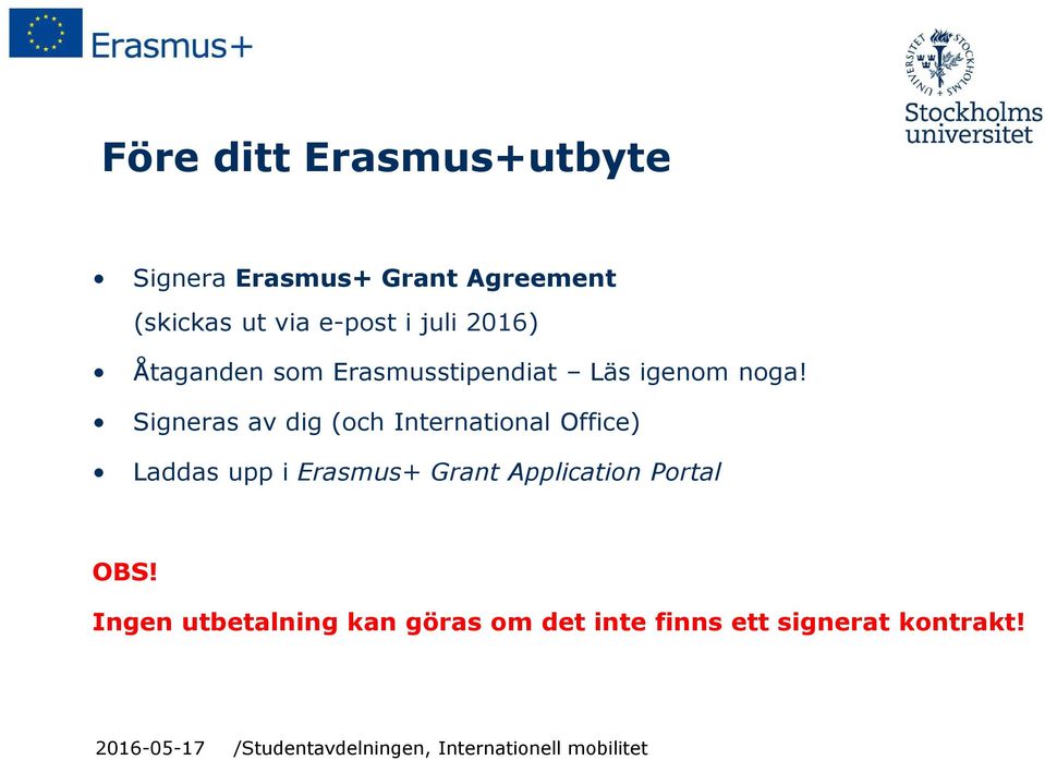 Signeras av dig (och International Office) Laddas upp i Erasmus+ Grant