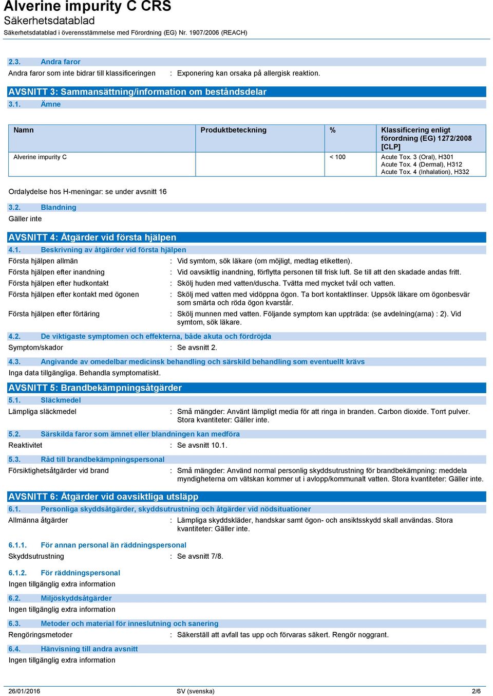 4 (Inhalation), H332 Ordalydelse hos H-meningar: se under avsnitt 16