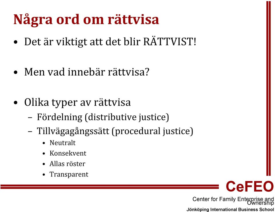 Olika typer av rättvisa Fördelning (distributive