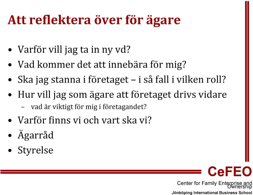 Ska jag stanna i företaget i så fall i vilken roll?