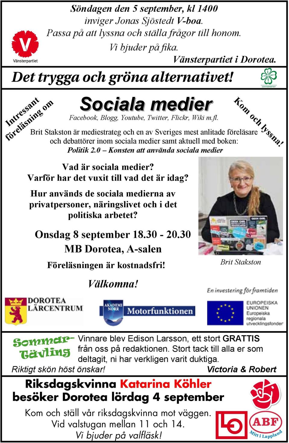 Brit Stakston är mediestrateg och en av Sveriges mest anlitade föreläsare och debattörer inom sociala medier samt aktuell med boken: Politik 2.