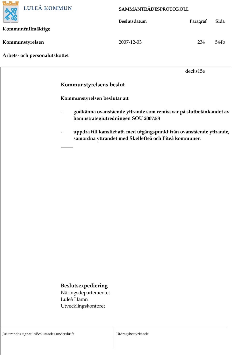 hamnstrategiutredningen SOU 2007:58 - uppdra till kansliet att, med utgångspunkt från ovanstående