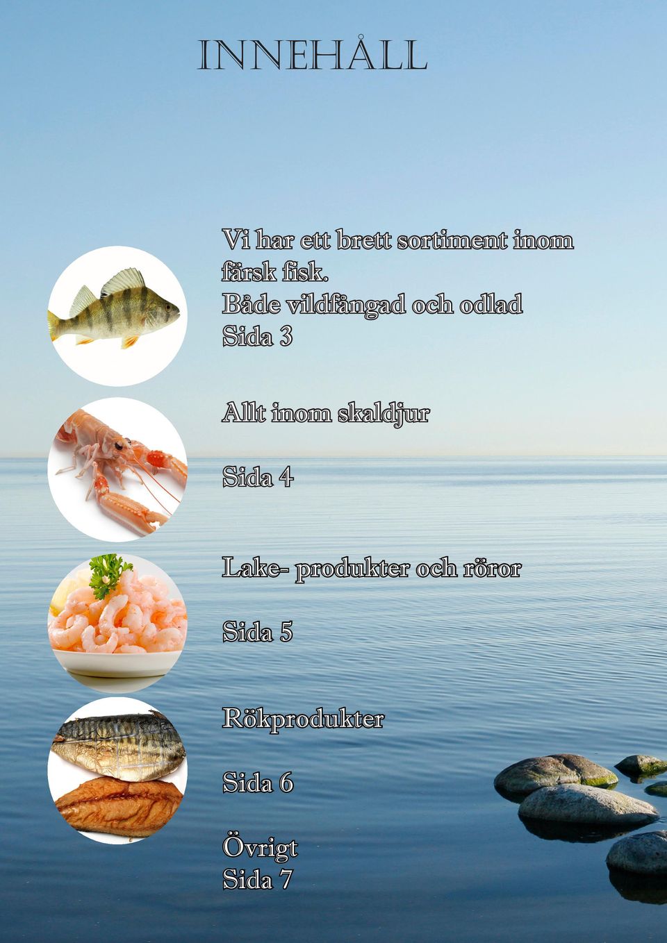 Både vildfångad och odlad Sida 3 Allt inom