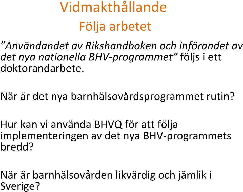 När är det nya barnhälsovårdsprogrammet rutin?