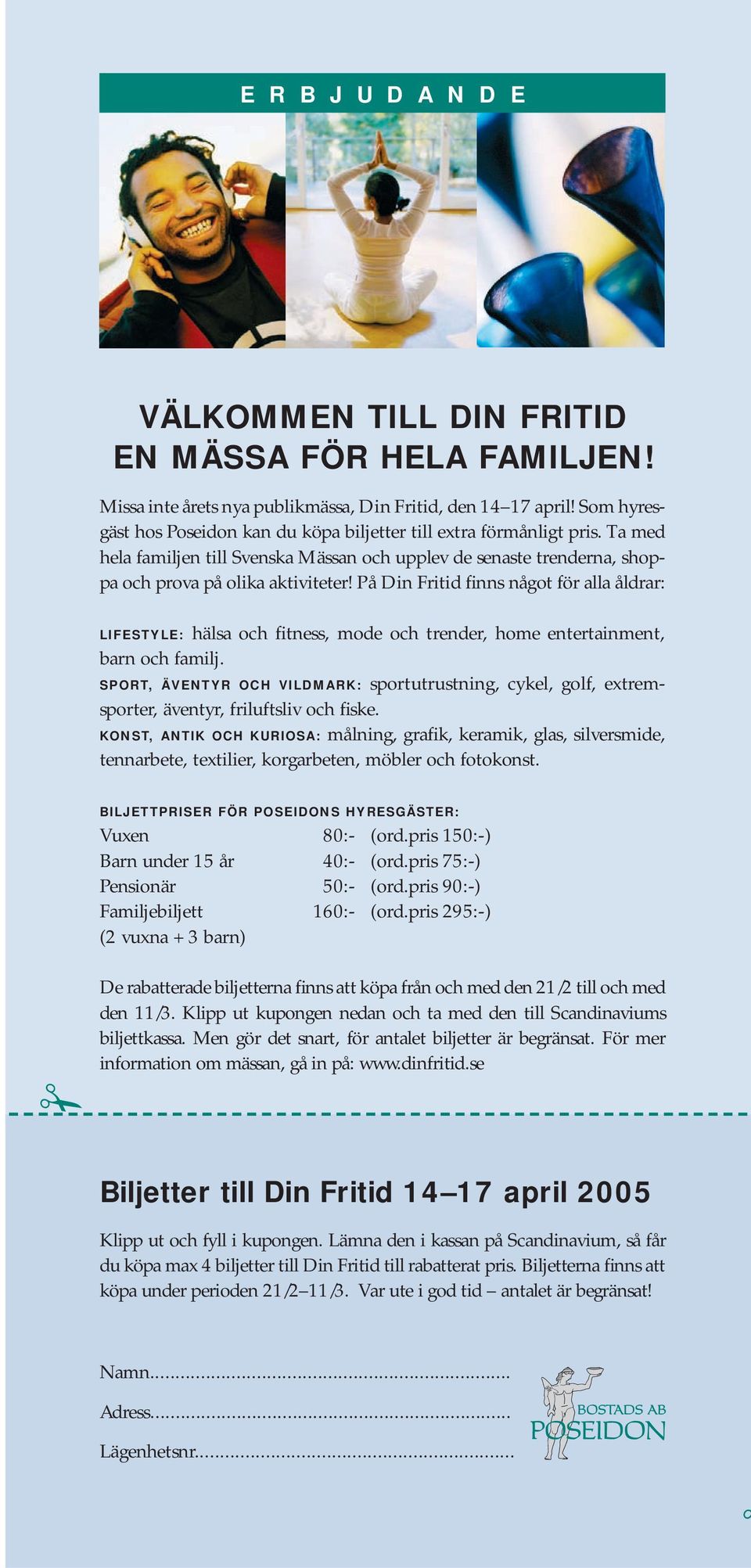 På Din Fritid finns något för alla åldrar: LIFESTYLE: hälsa och fitness, mode och trender, home entertainment, barn och familj.
