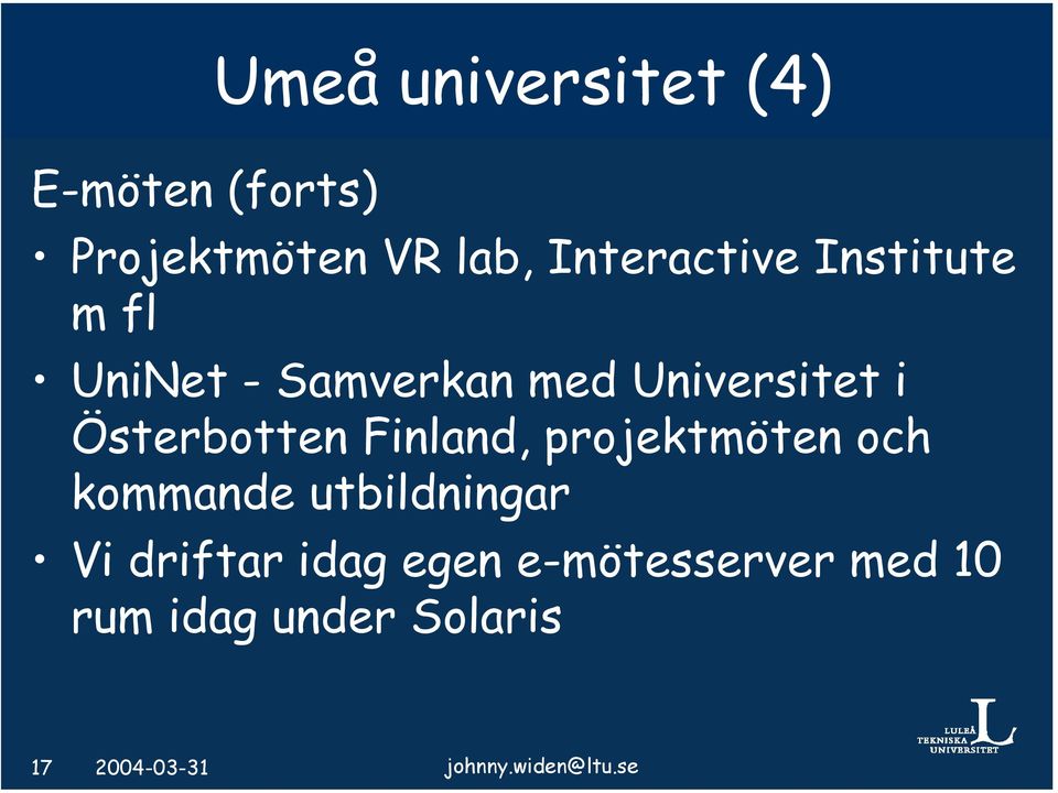 Finland, projektmöten och kommande utbildningar Vi driftar idag egen