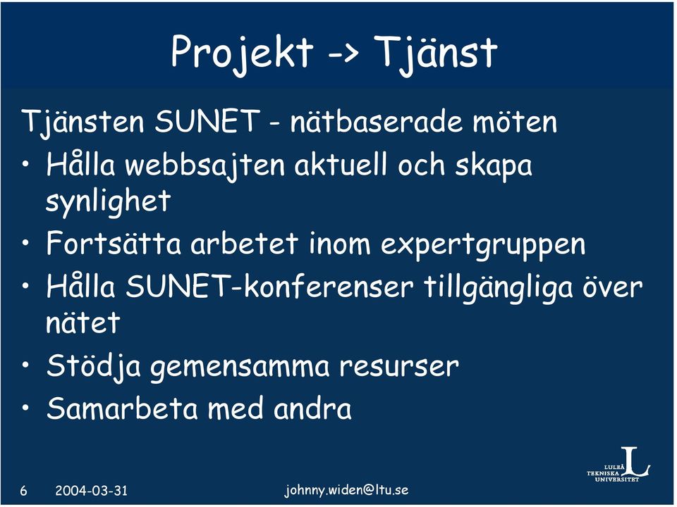 expertgruppen Hålla SUNET-konferenser tillgängliga över nätet