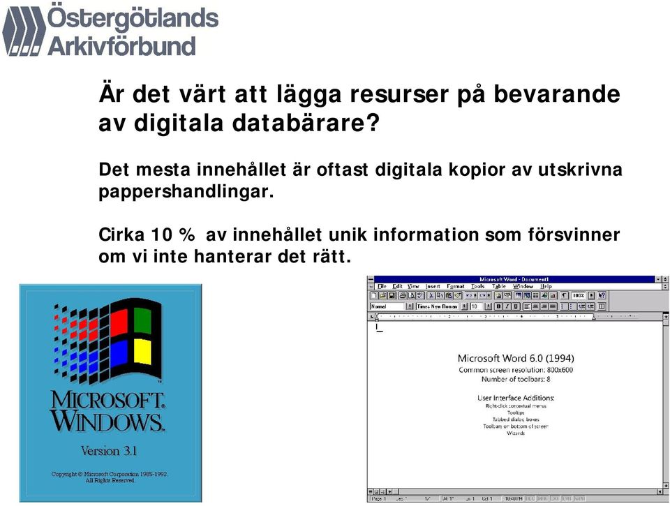 Det mesta innehållet är oftast digitala kopior av