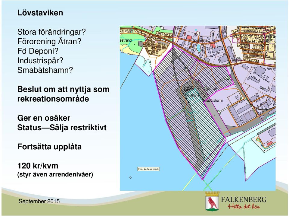 Beslut om att nyttja som rekreationsområde Ger en