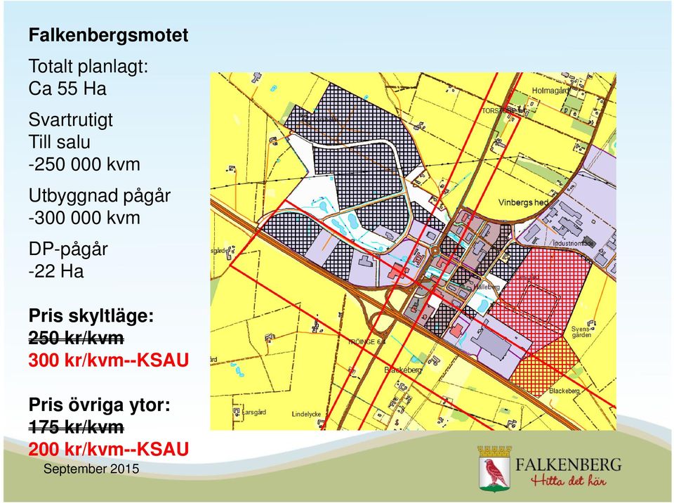 -300 000 kvm DP-pågår -22 Ha Pris skyltläge: 250