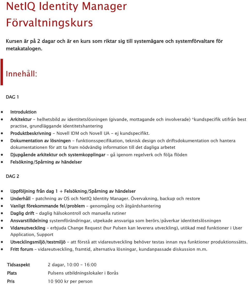 Novell IDM och Novell UA - ej kundspecifikt.