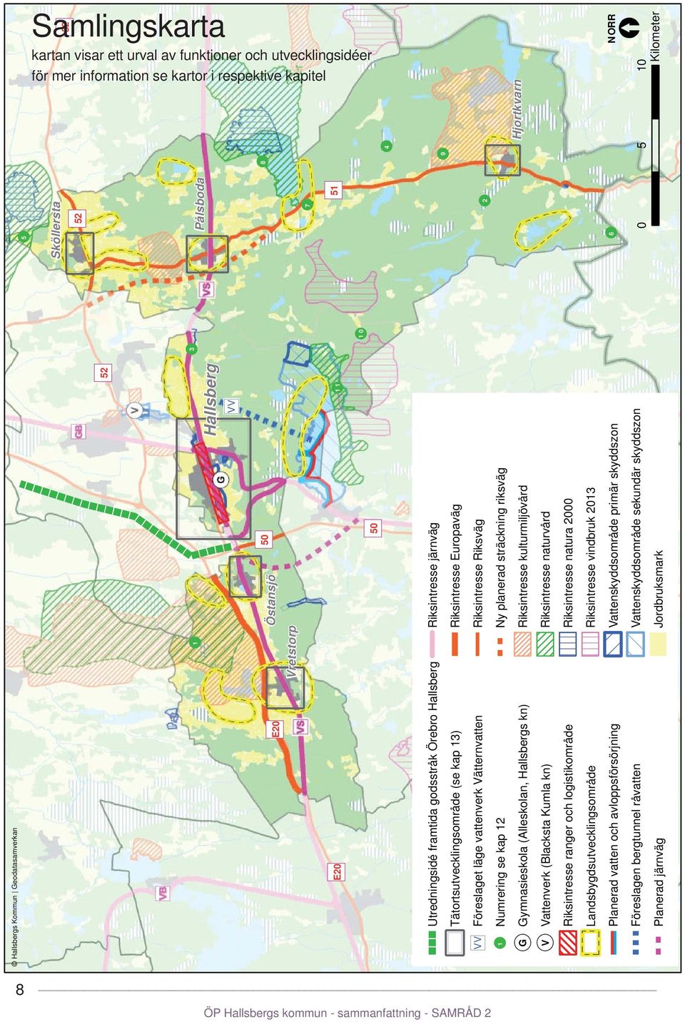 vattenverk Vätternvatten " ) V V 1 Numrering se kap 12 Hjortkvarn Riksintresse järnväg Riksintresse Europaväg Riksintresse Riksväg Ny planerad sträckning riksväg Riksintresse kulturmiljövård