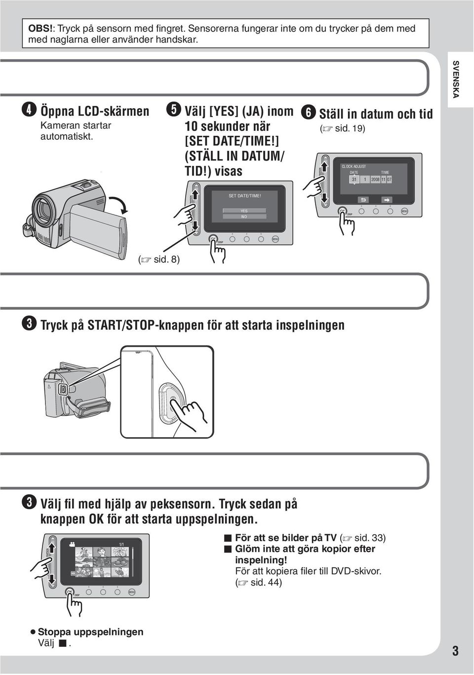 19) CLOCK ADJUST DATE TIME 31 1 2008 11 07 SVENSKA SET DATE/TIME! YES NO ( sid.