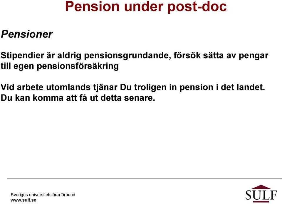 pensionsförsäkring Vid arbete utomlands tjänar Du