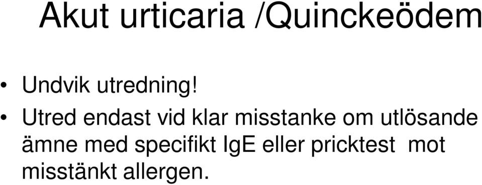 Utred endast vid klar misstanke om