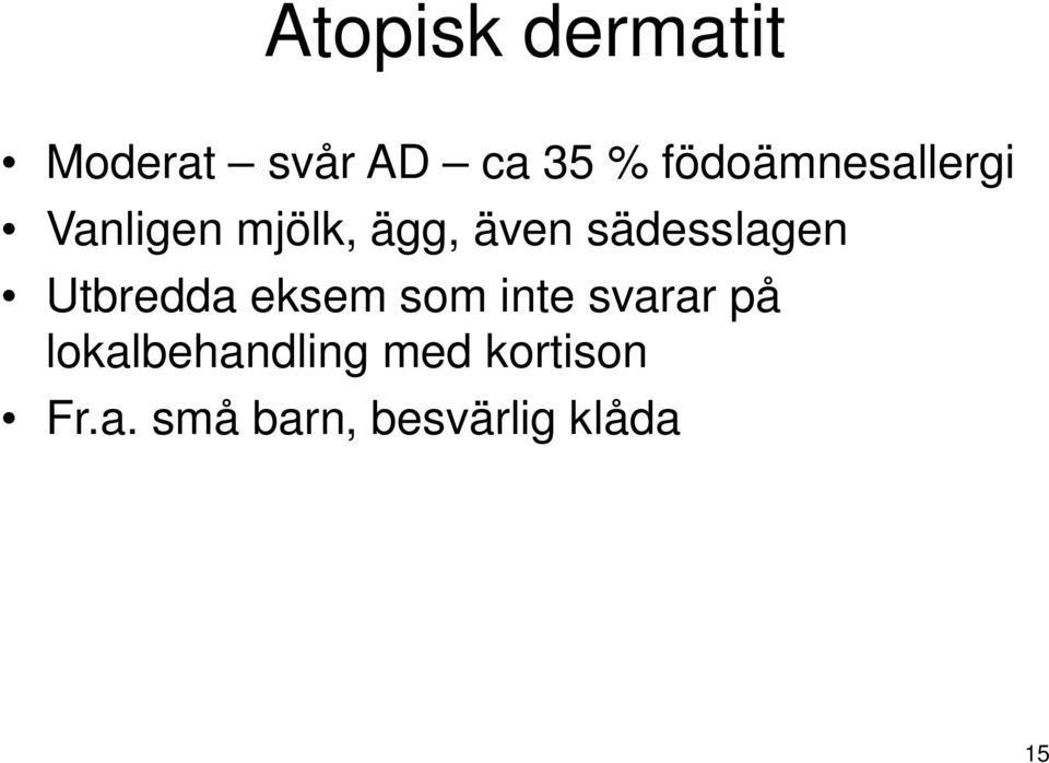 sädesslagen Utbredda eksem som inte svarar på