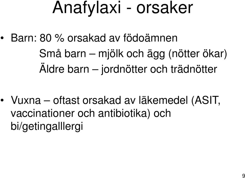 och trädnötter Vuxna oftast orsakad av läkemedel (ASIT,