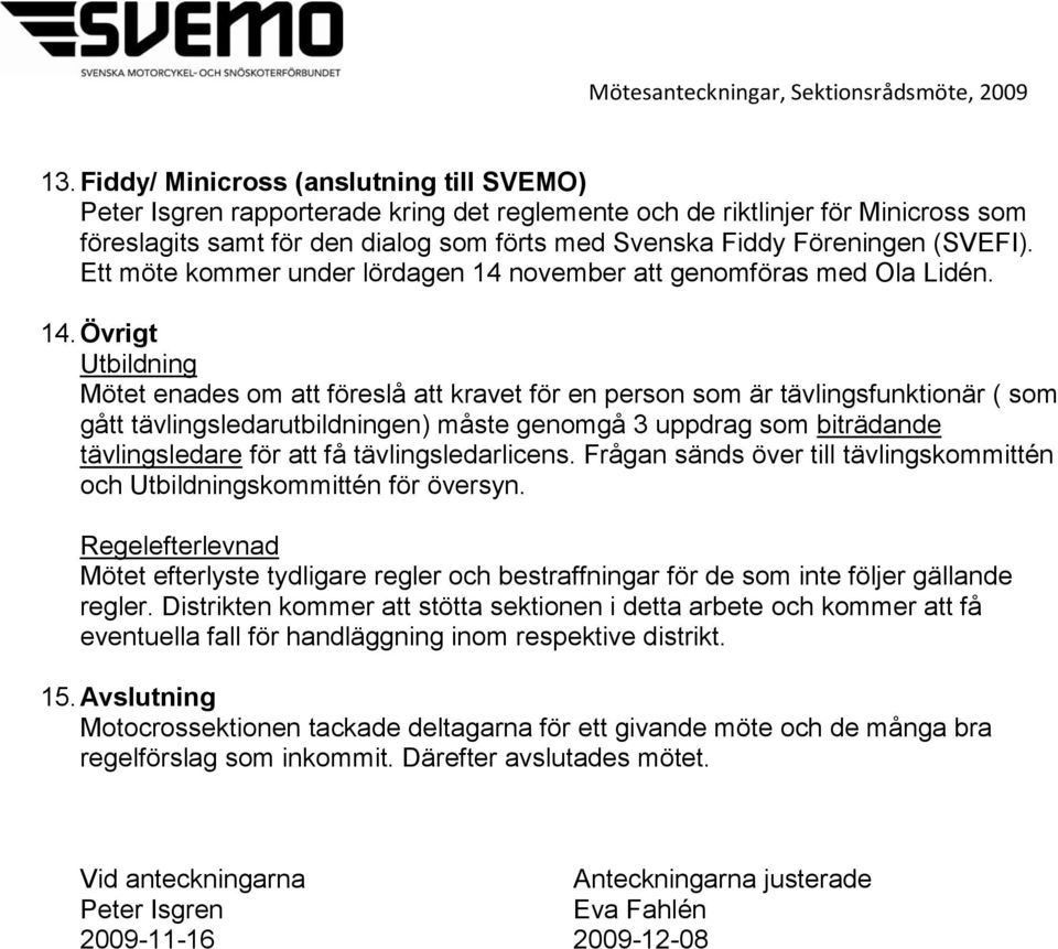 november att genomföras med Ola Lidén. 14.