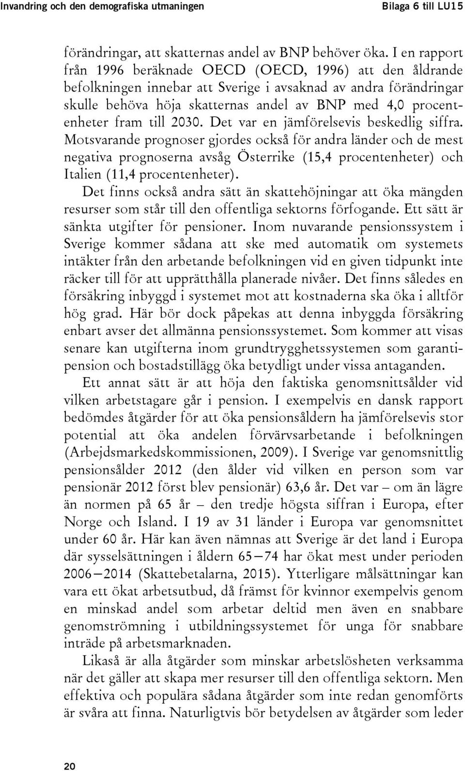 fram till 2030. Det var en jämförelsevis beskedlig siffra.