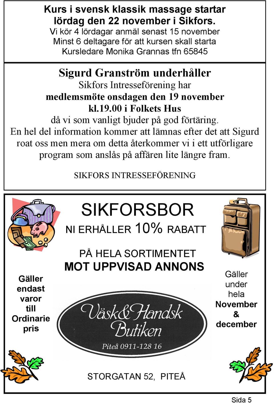 medlemsmöte onsdagen den 19 november kl.19.00 i Folkets Hus då vi som vanligt bjuder på god förtäring.