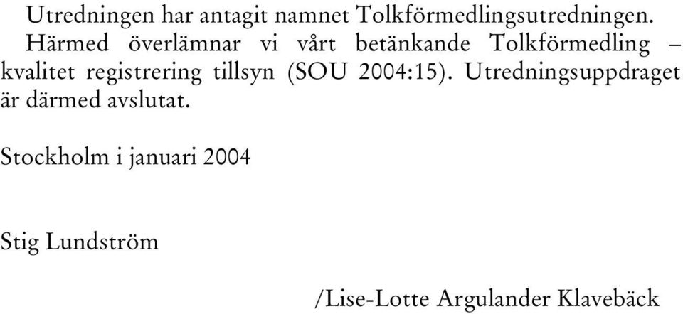 registrering tillsyn (SOU 2004:15).