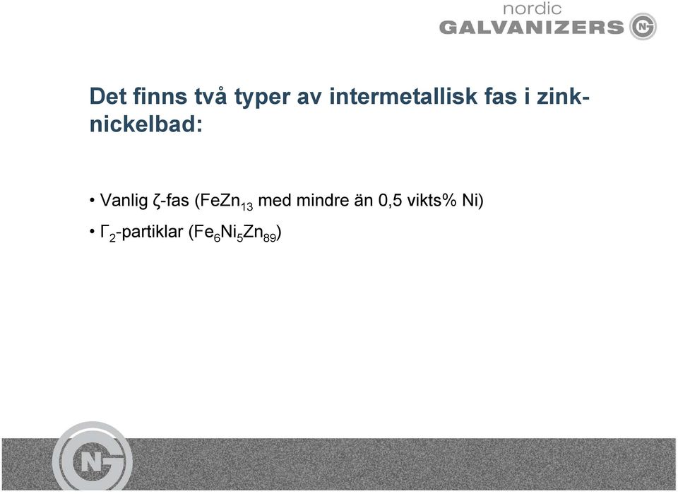 Vanlig ζ-fas (FeZn 13 med mindre än