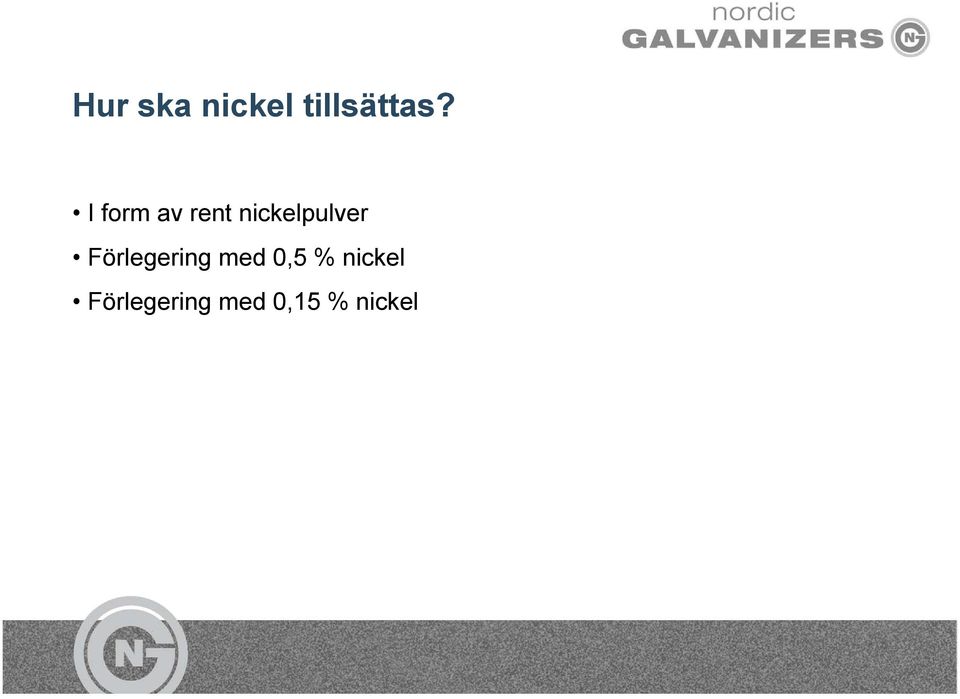 Förlegering med 0,5 % nickel