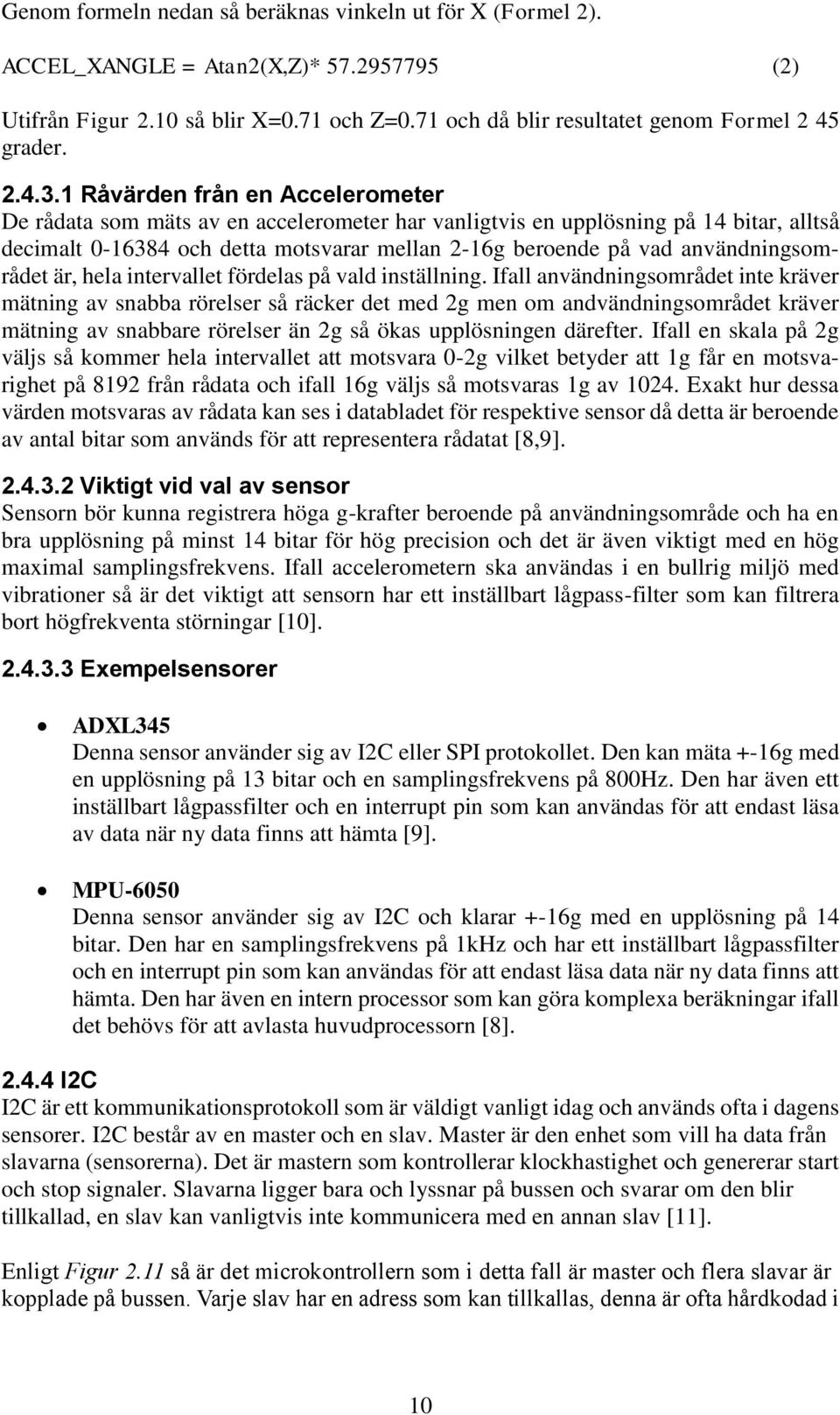 användningsområdet är, hela intervallet fördelas på vald inställning.