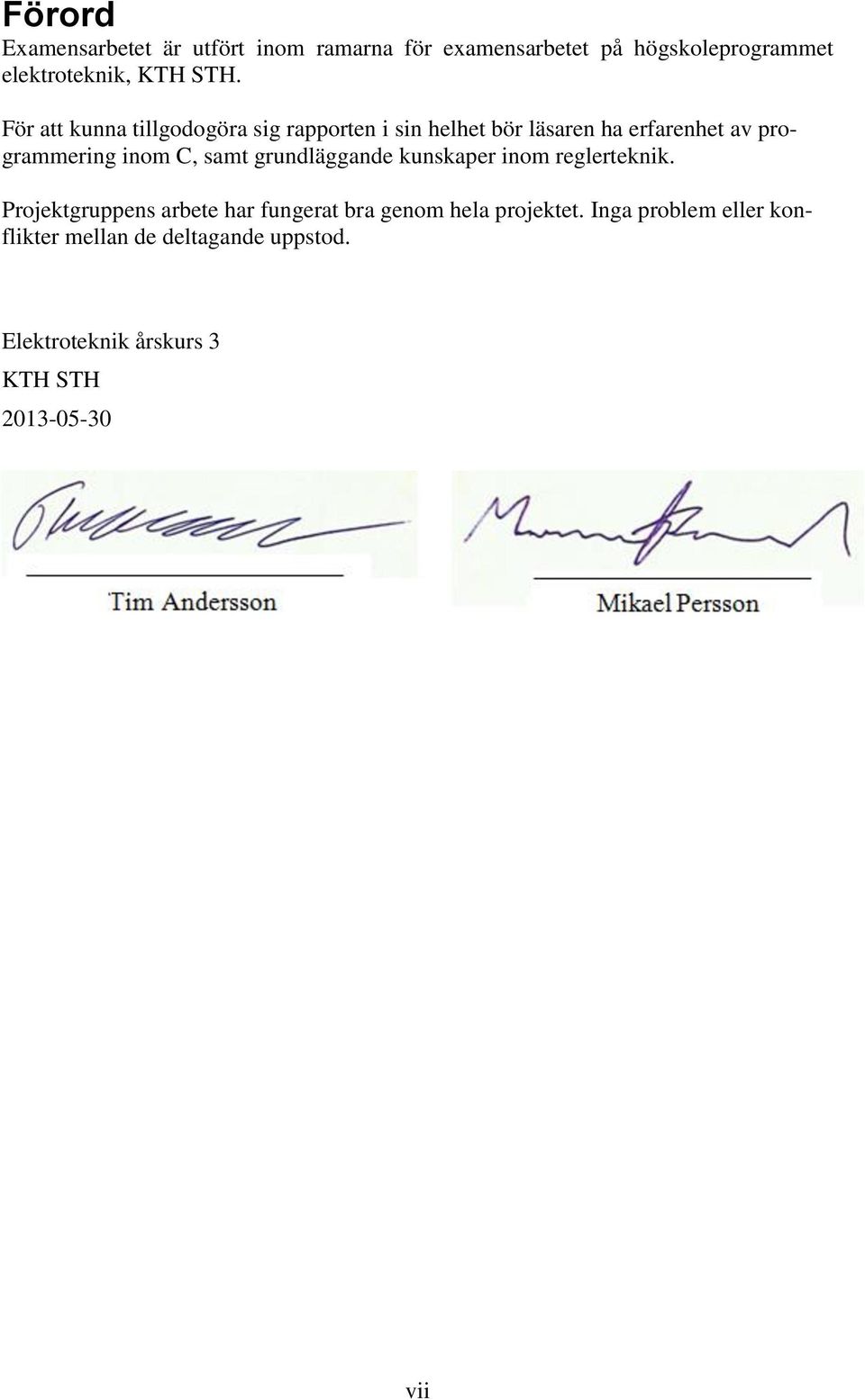 C, samt grundläggande kunskaper inom reglerteknik.